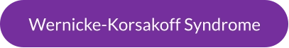 Wernicke-Korsakoff Syndrome