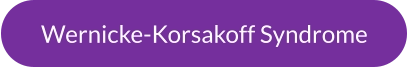 Wernicke-Korsakoff Syndrome
